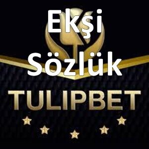 tulipbet ekşi sözlük