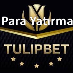 tulipbet para yatırma